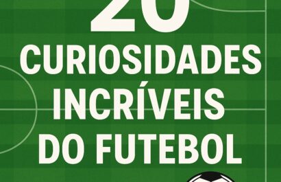 Curiosidades da História do Futebol: 20 Fatos Surpreendentes do Esporte