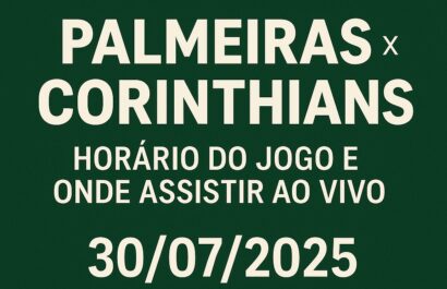 Palmeiras x Corinthians: Horário do jogo e onde assistir ao vivo – 30/07/2025