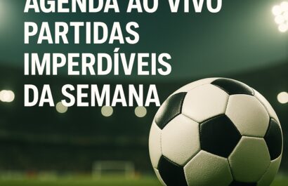 Agenda ao vivo: Partidas imperdíveis da semana e onde assistir